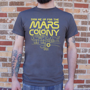 Sign Me Up For The Mars Colony T-Shirt (Mens)