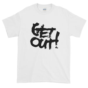 Get Out - Short-Sleeve T-Shirt